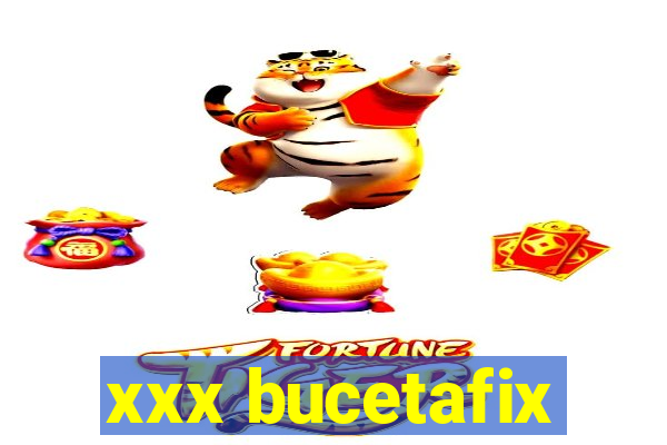 xxx bucetafix