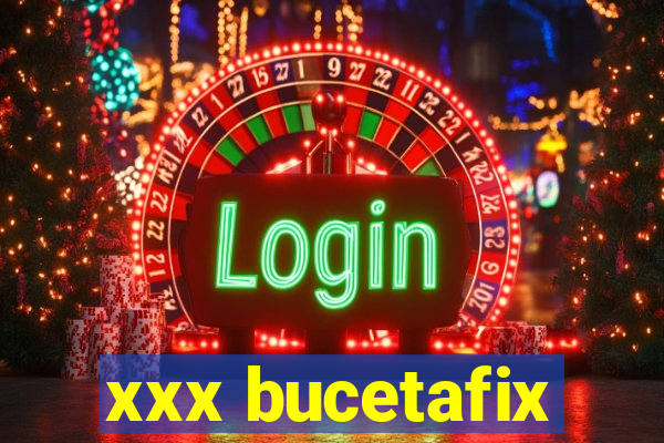 xxx bucetafix