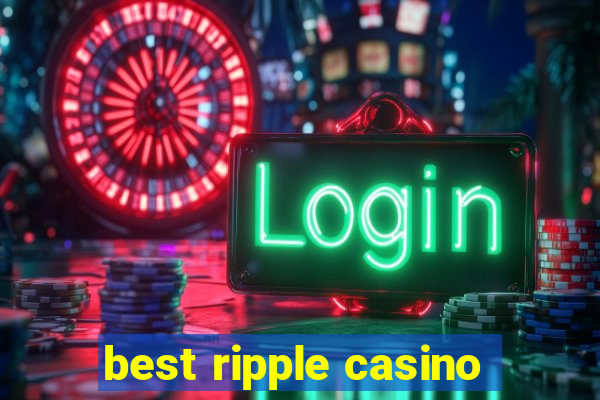 best ripple casino