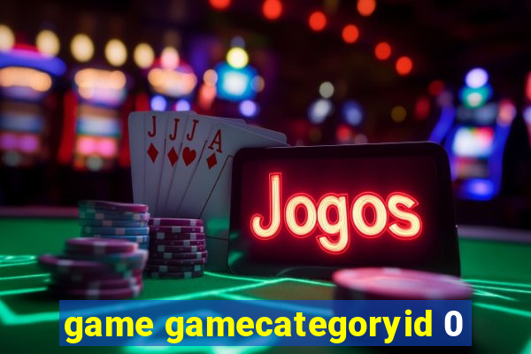 game gamecategoryid 0