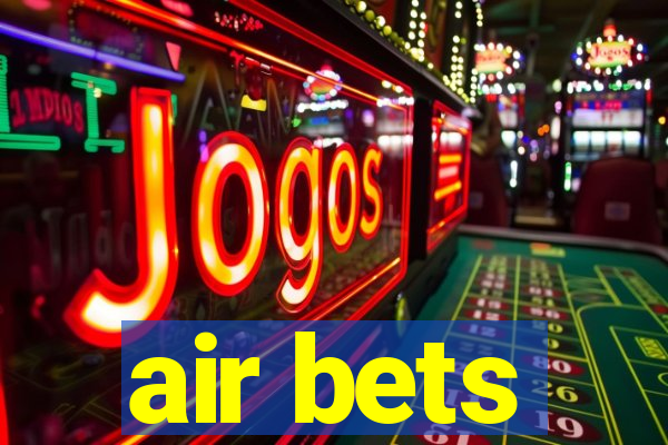 air bets