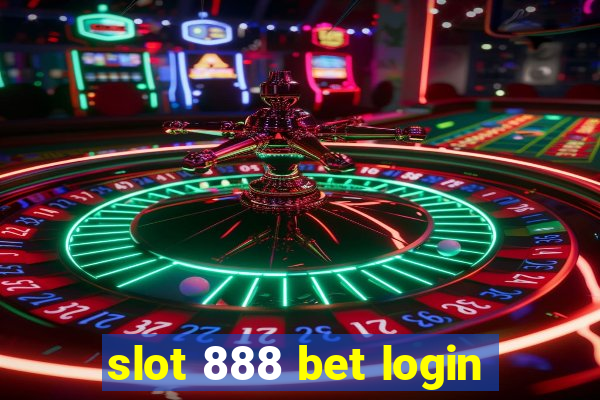 slot 888 bet login