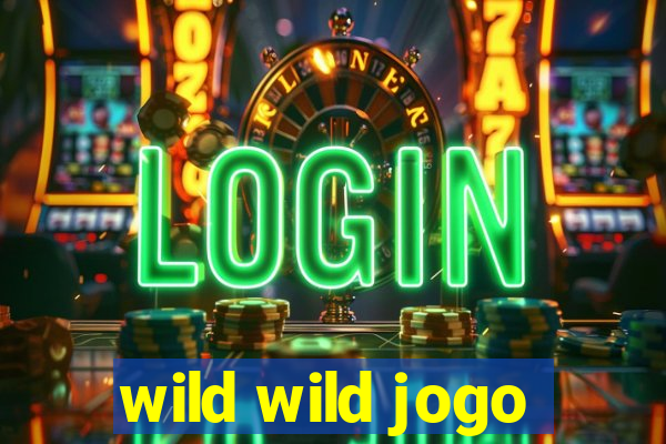 wild wild jogo