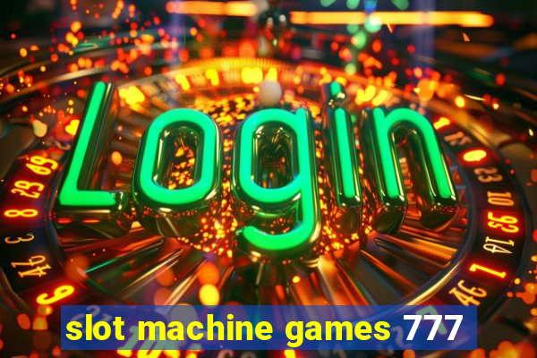 slot machine games 777