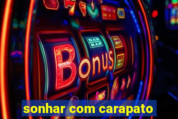 sonhar com carapato