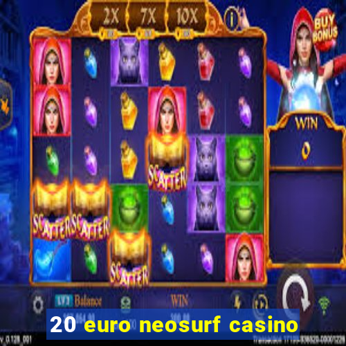 20 euro neosurf casino