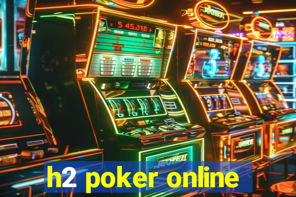 h2 poker online