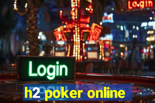 h2 poker online