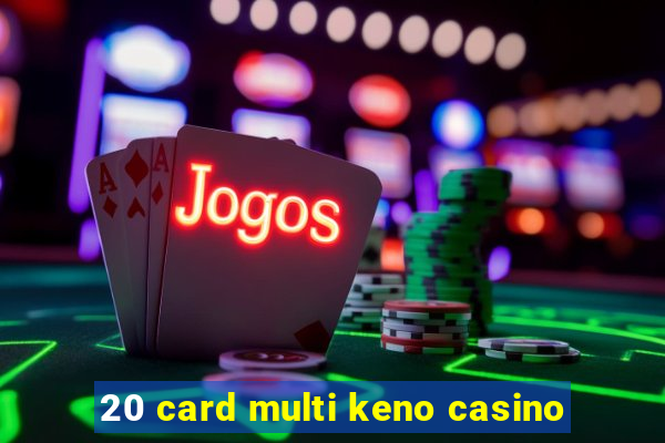 20 card multi keno casino