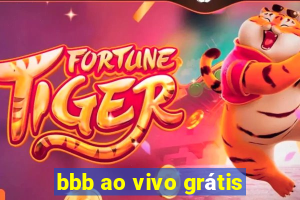 bbb ao vivo grátis