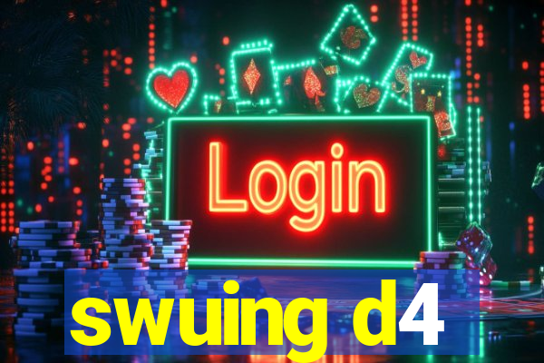 swuing d4