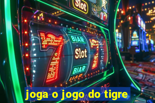 joga o jogo do tigre