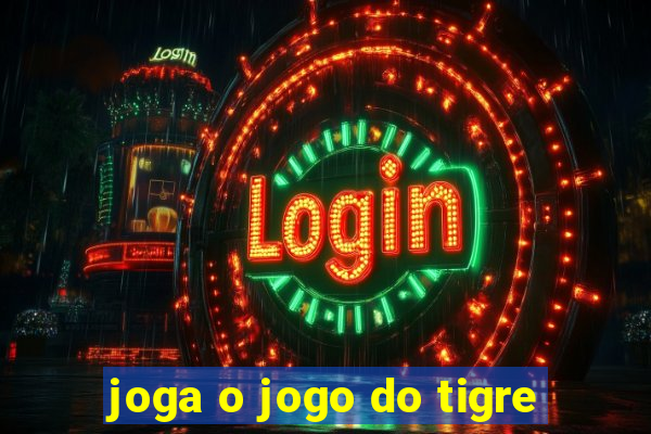 joga o jogo do tigre