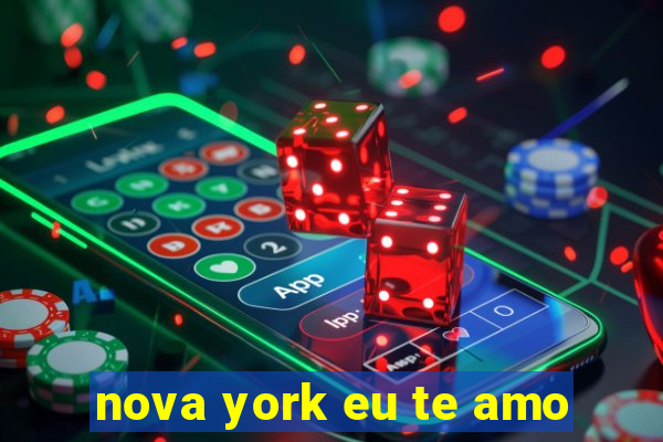 nova york eu te amo