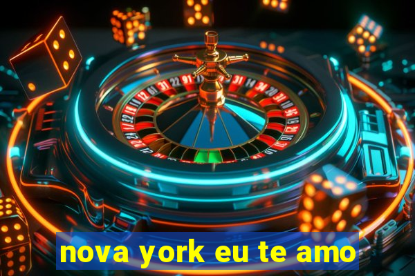 nova york eu te amo