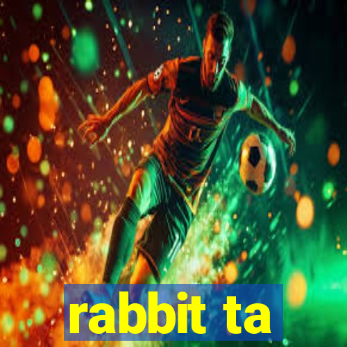 rabbit ta