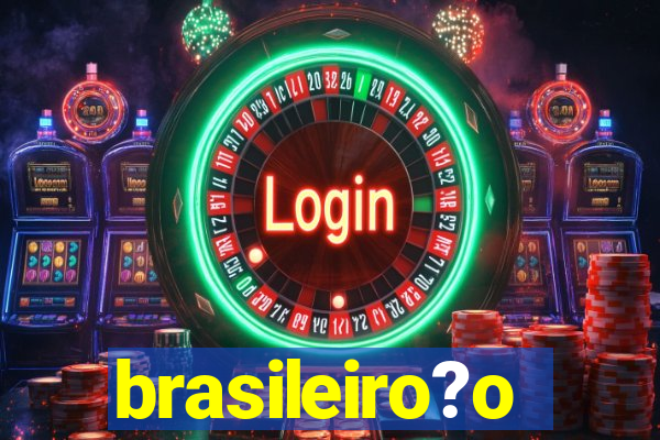 brasileiro?o