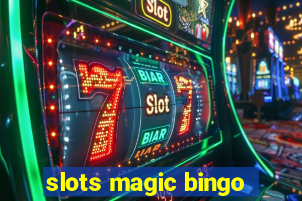 slots magic bingo