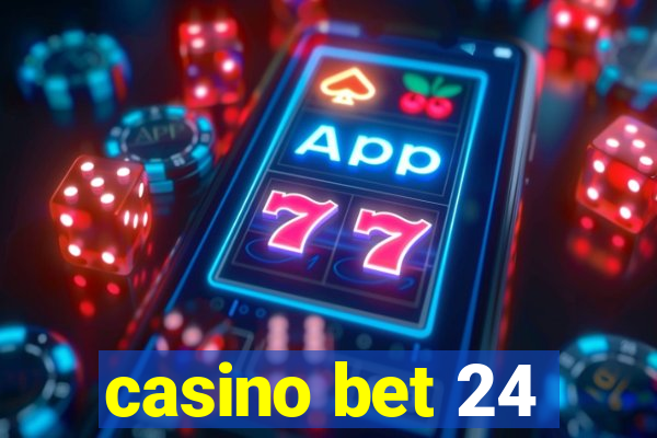 casino bet 24