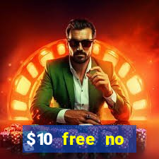 $10 free no deposit casino bonus