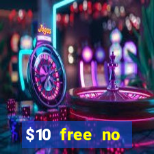 $10 free no deposit casino bonus