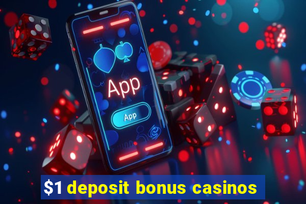 $1 deposit bonus casinos