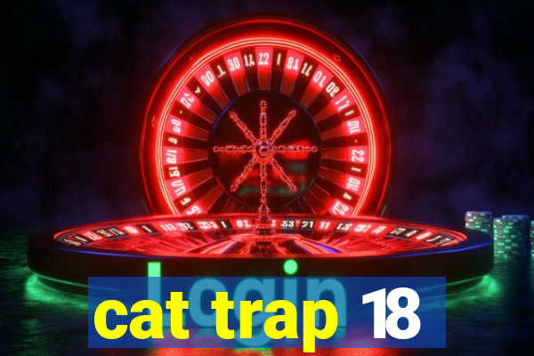 cat trap 18