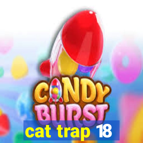 cat trap 18