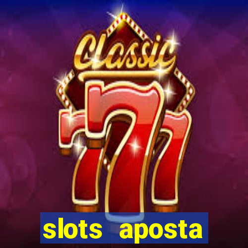 slots aposta m铆nima 1 centavo