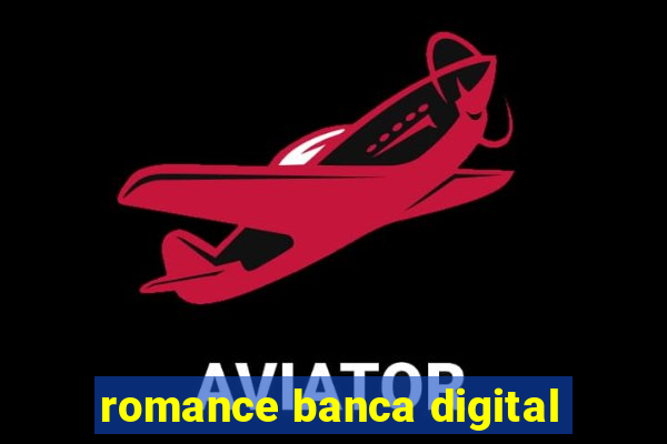 romance banca digital