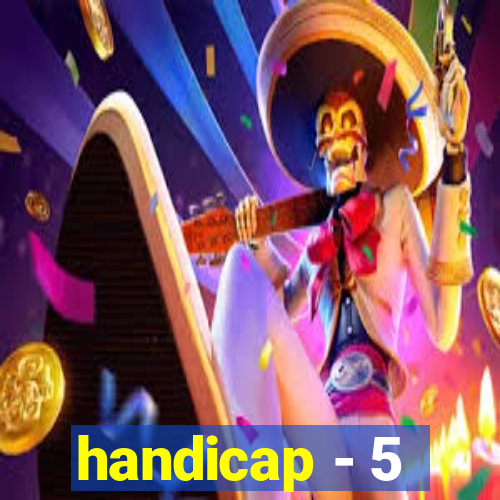 handicap - 5