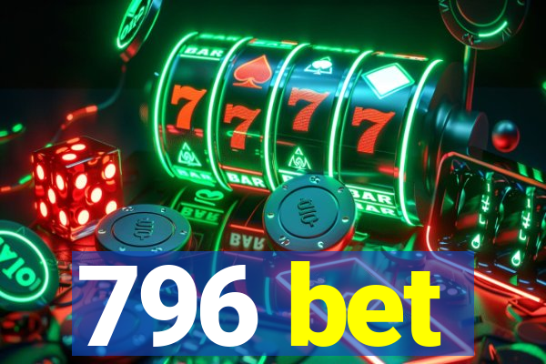 796 bet