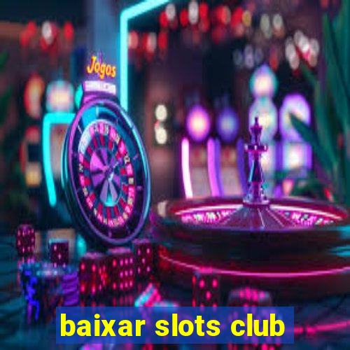 baixar slots club