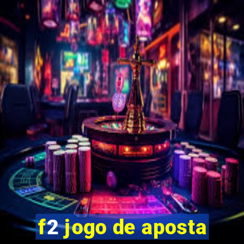 f2 jogo de aposta