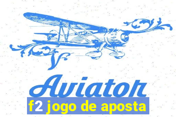 f2 jogo de aposta