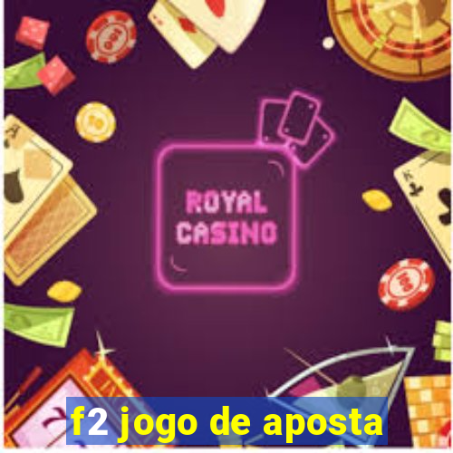 f2 jogo de aposta