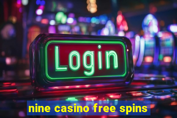 nine casino free spins