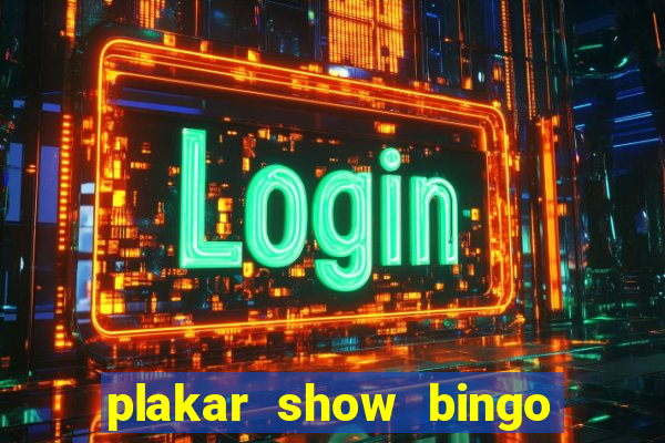 plakar show bingo ao vivo