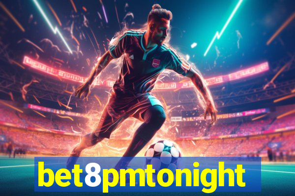 bet8pmtonight