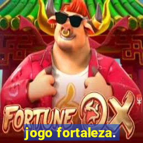 jogo fortaleza.