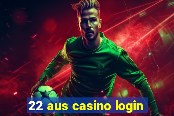 22 aus casino login