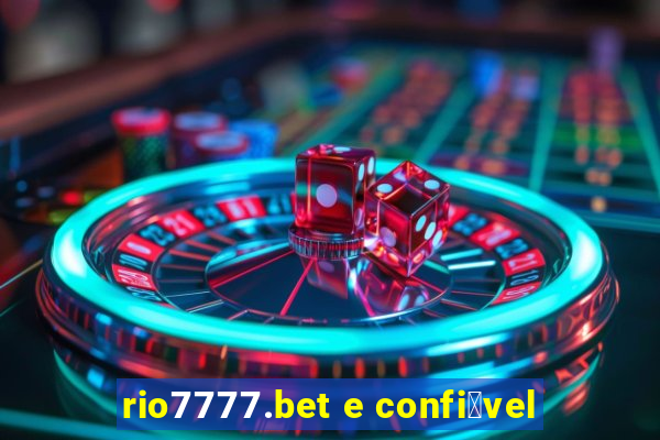 rio7777.bet e confi谩vel