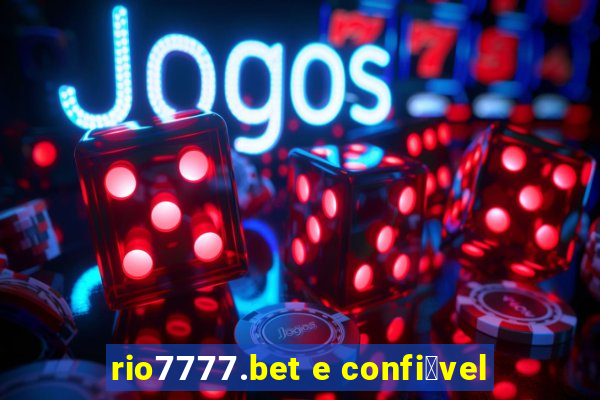 rio7777.bet e confi谩vel