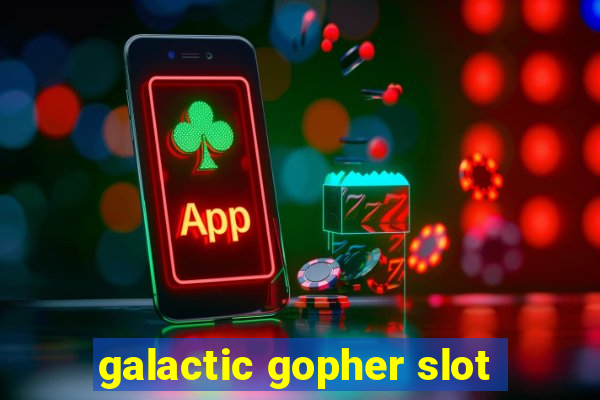 galactic gopher slot