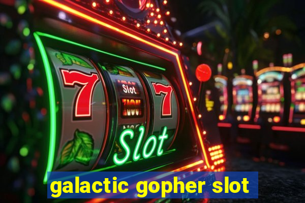 galactic gopher slot