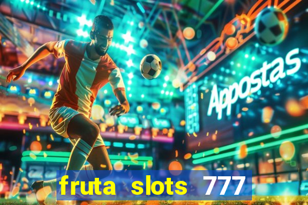 fruta slots 777 mega jackpot