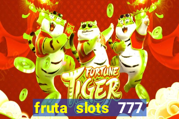 fruta slots 777 mega jackpot