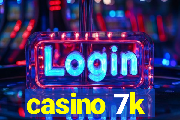 casino 7k