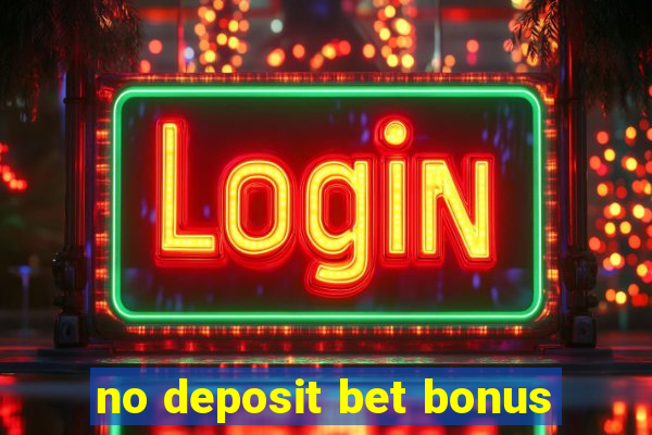 no deposit bet bonus