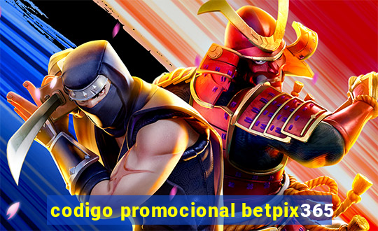 codigo promocional betpix365